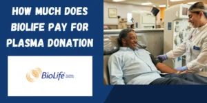 How Much Does Biolife Pay For Plasma Donation